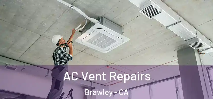  AC Vent Repairs Brawley - CA