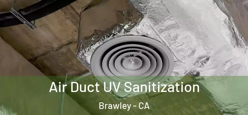  Air Duct UV Sanitization Brawley - CA