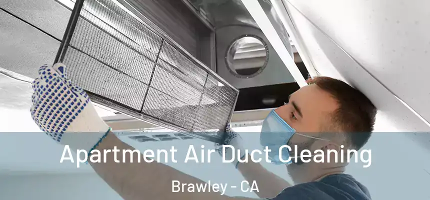  Apartment Air Duct Cleaning Brawley - CA