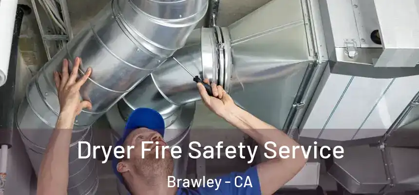  Dryer Fire Safety Service Brawley - CA