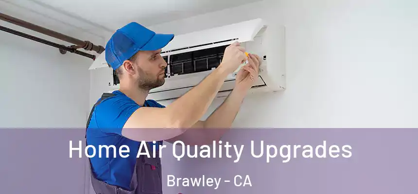  Home Air Quality Upgrades Brawley - CA