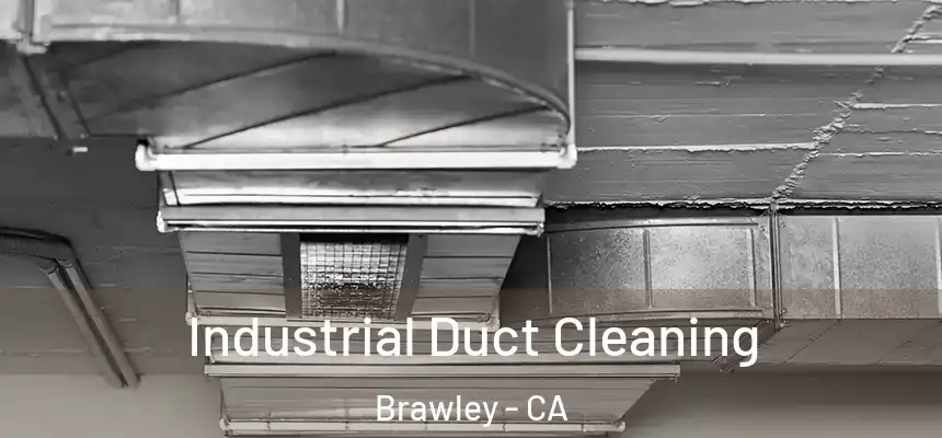  Industrial Duct Cleaning Brawley - CA