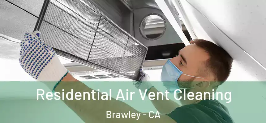  Residential Air Vent Cleaning Brawley - CA