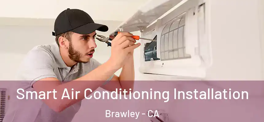  Smart Air Conditioning Installation Brawley - CA