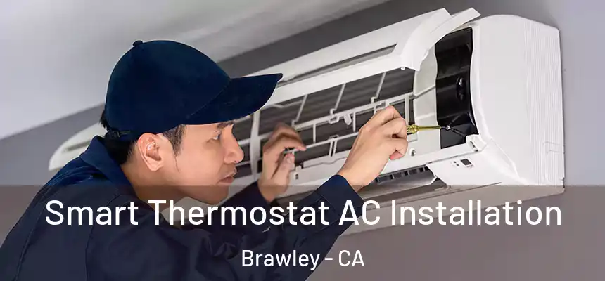  Smart Thermostat AC Installation Brawley - CA